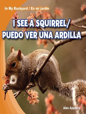 cover image of I See a Squirrel / Puedo ver una ardilla